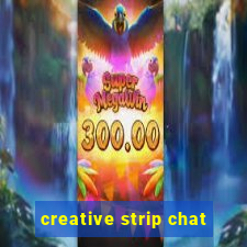 creative strip chat